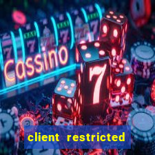 client restricted for action withdraw